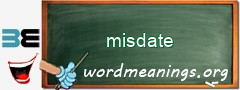WordMeaning blackboard for misdate